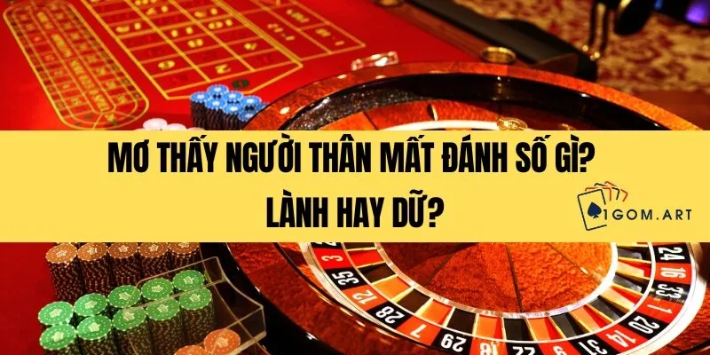 Mơ thấy người thân mất đánh số gì_ Lành hay dữ